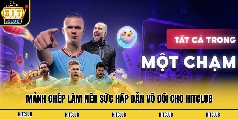 Hit Club🎖️Trang Chủ & Link Tải App Hitclub Chính Thức 2026 Mảnh ghép làm nên sức hấp dẫn vô đối cho Hitclub